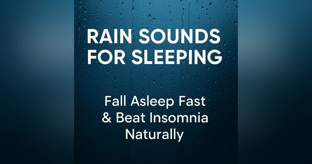 RAIN SOUNDS FOR SLEEPING – Fall Asleep Fast & Beat Insomnia Naturally