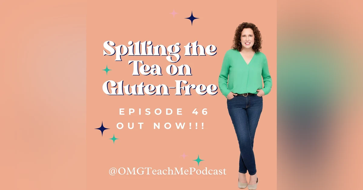 Ep. 46: Spilling the Tea on Gluten-Free