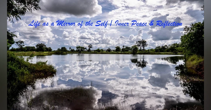 image for Life as a Mirror of the Self: Finding Clarity Within