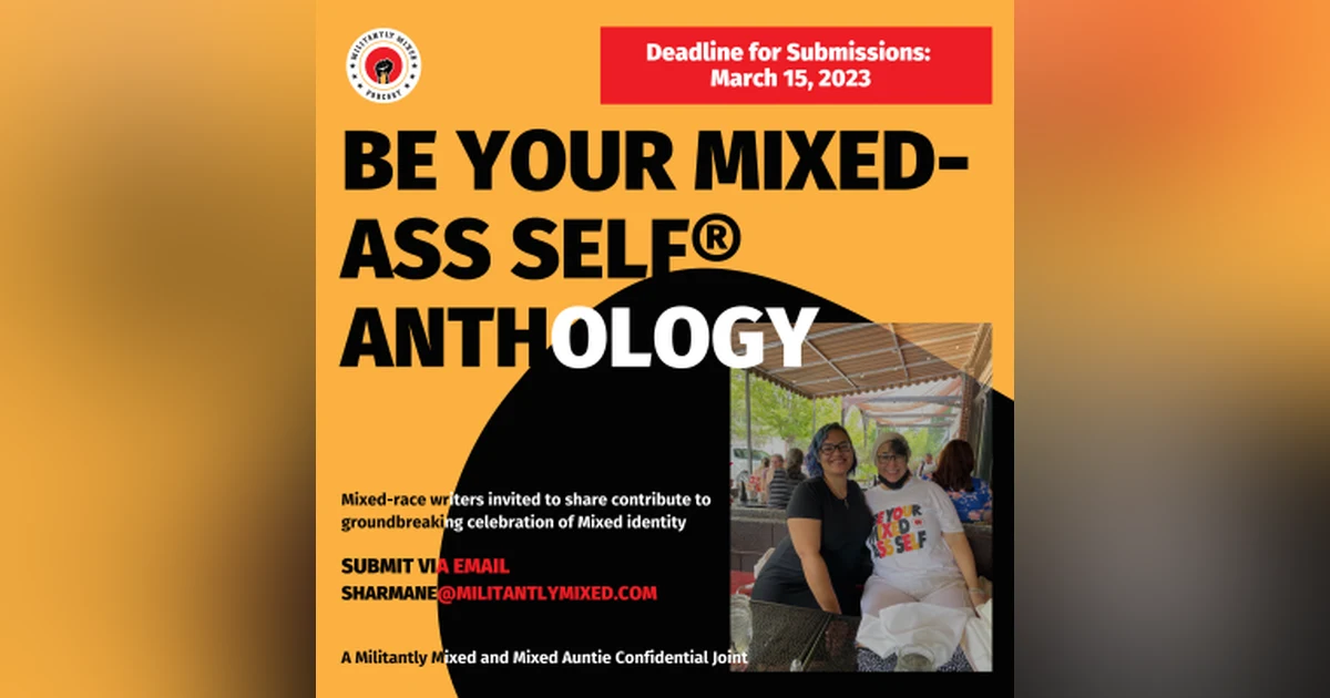 ANNOUNCEMENT: The 1st Annual Be Your Mixed Ass Self Anthology!!!