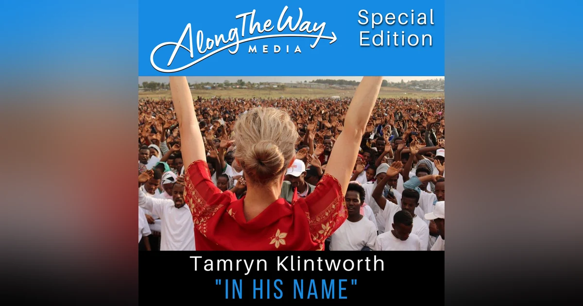 “In His Name” Tamryn Klintworth  AlongTheWay Special Edition