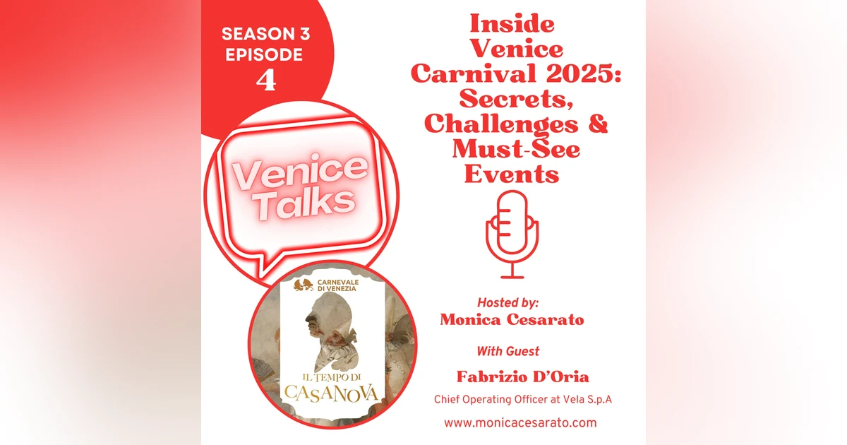 S3 Ep.4 - Unmasking Venice Carnival 2025: What’s New, What’s Next with Fabrizio D'Oria, Chief Operating Officer at Vela S.p.A