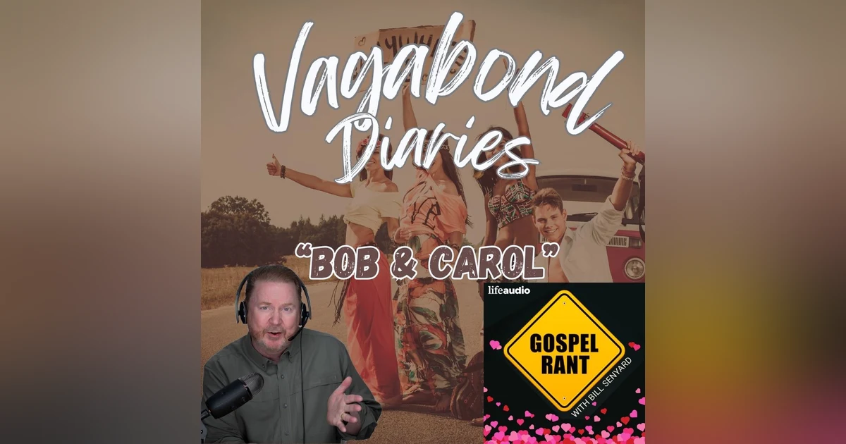 Vagabond Diary #43- Bob & Carol