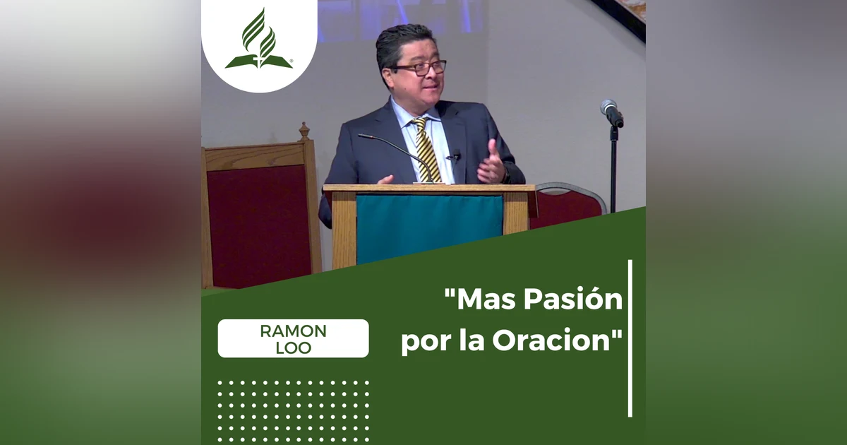 "Mas Pasión por la Oracion" - Ramon Loo | Reflexion