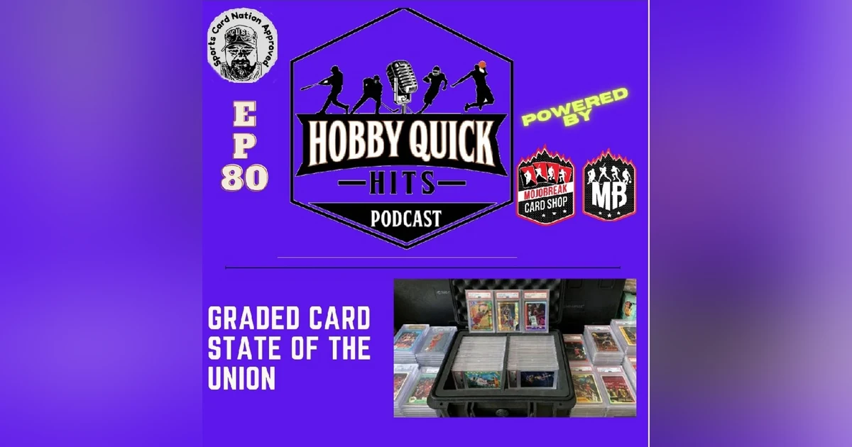Hobby Quick Hits Ep.80 Grading Card Space State of the Union