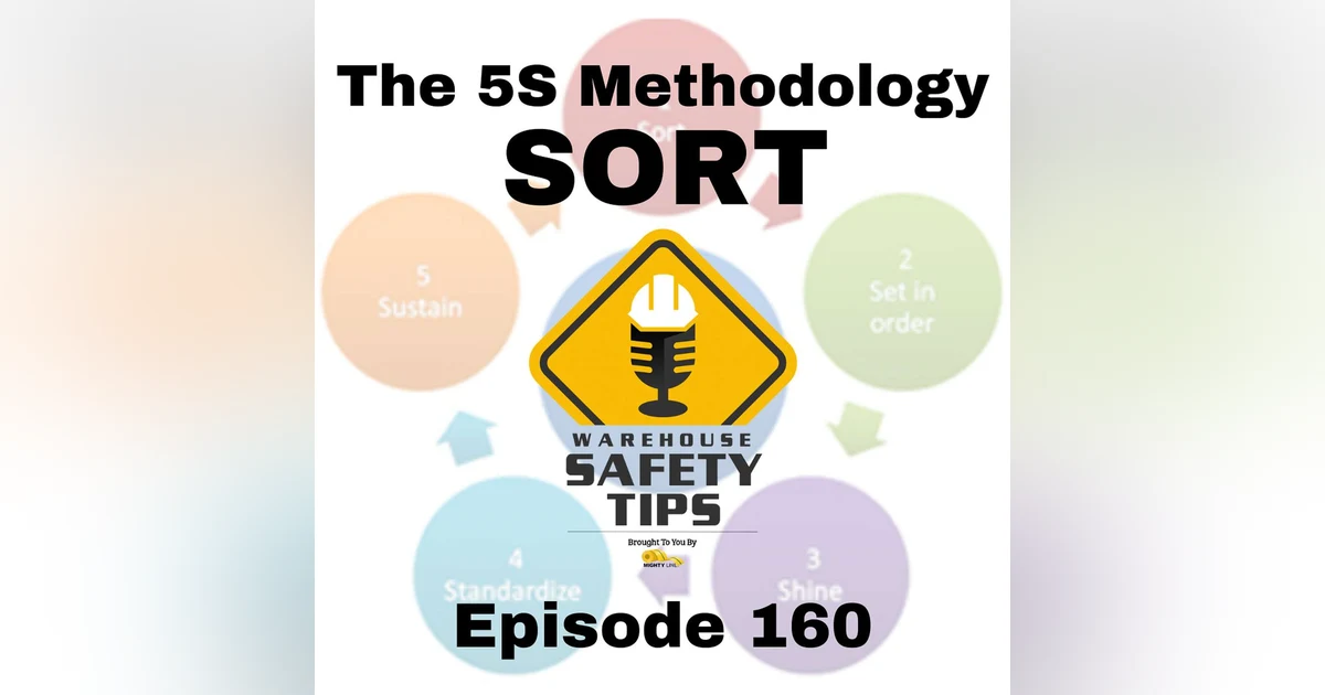 S4 Ep160: Warehouse Safety Tips | Episode 160 | The 5S Methodology - Sort