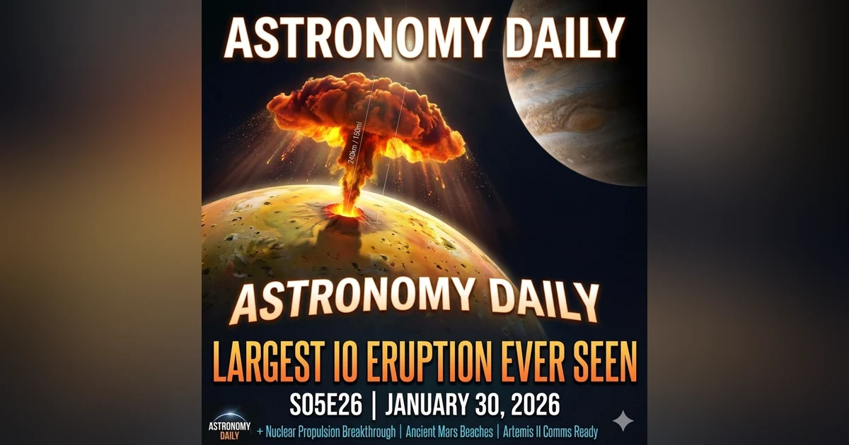 Io's Record Eruption, Nuclear Space Future, and Ancient Mars Beaches