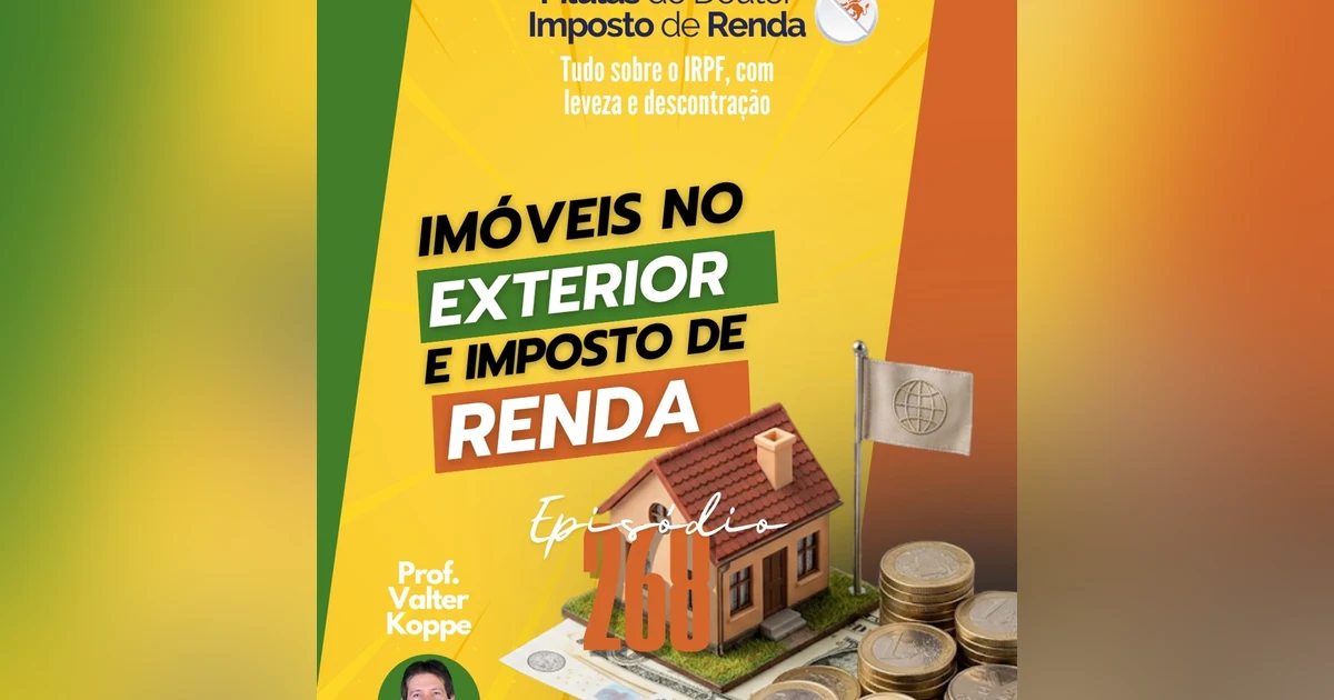 PDIR Ep. 268 – Imóveis no exterior e imposto de renda