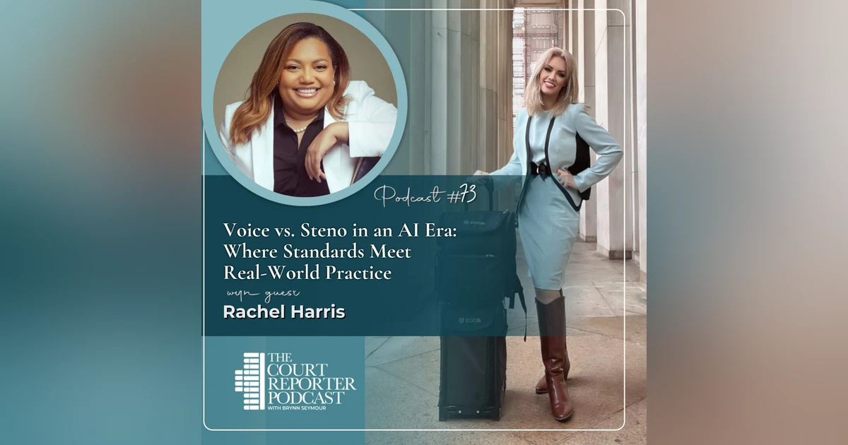 # 75 - Voice Writing vs. Steno with Rachel: Translation Friction, AI & Standards