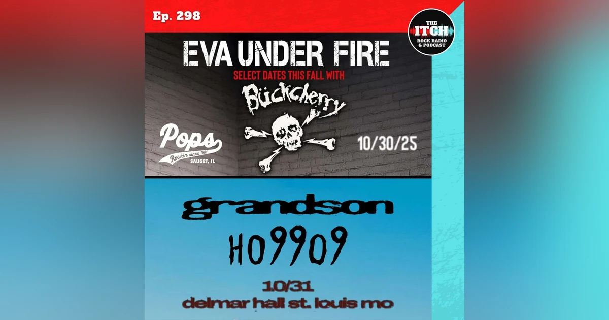E298 Concert Catch-up: Eva Under Fire, Buckcherry, Grandson, Ho99o9, and more!