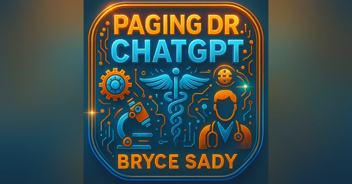 Paging Dr. ChatGPT with Bryce Sady