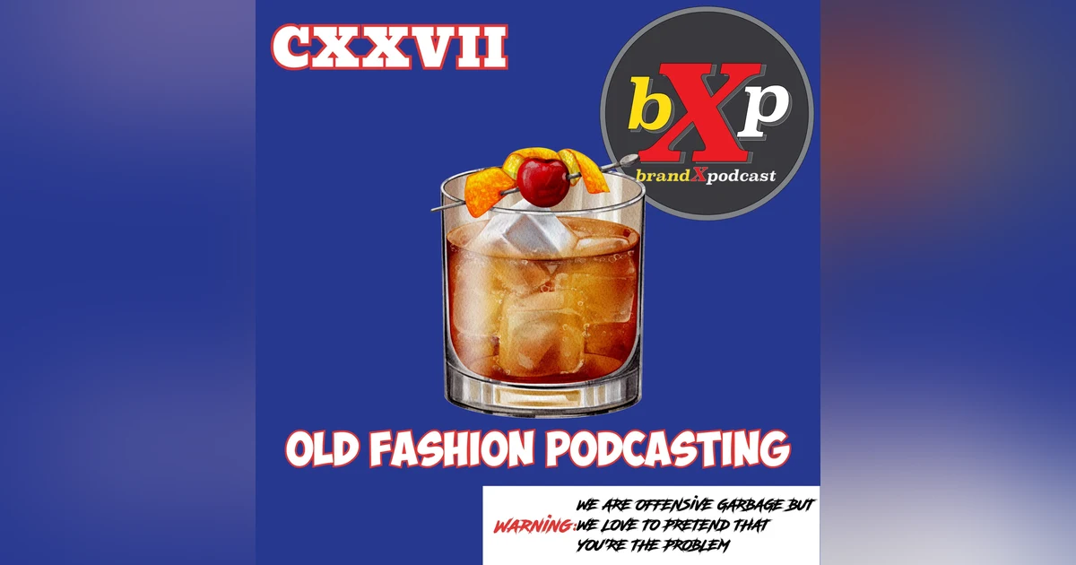 Old Fashion Podcasting | Episode 127