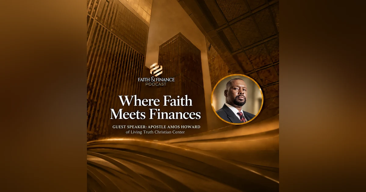 Where Faith Meets Finances with Apostle Amos L. Howard, Sr