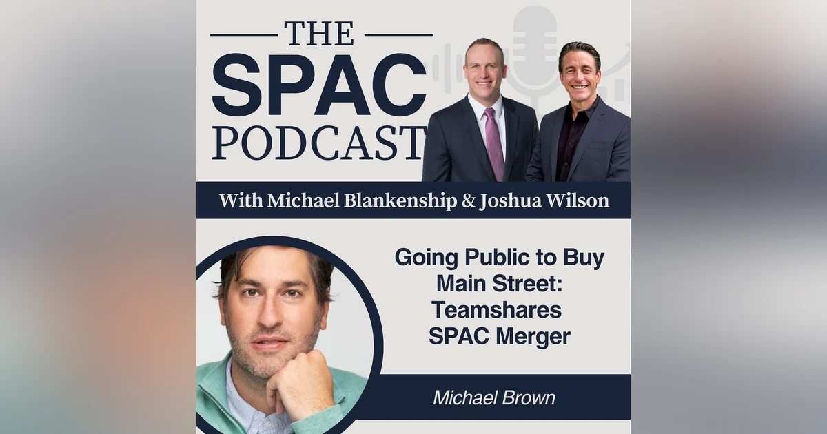 Going Public to Buy Main Street: Teamshares SPAC Merger— Michael Brown