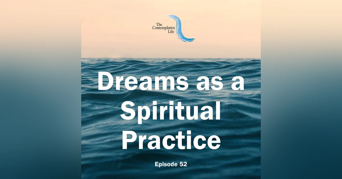 Ep 52 Dreams as a Spiritual Practice
