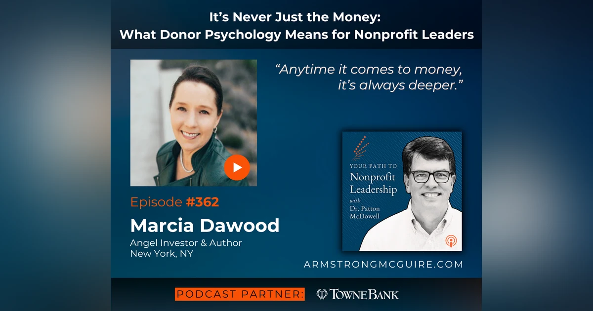 362: It’s Never Just the Money: What Donor Psychology Means for Nonprofit Leaders (Marcia Dawood)