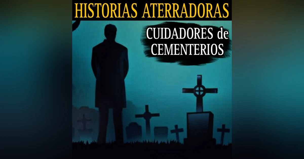 ATERRADORES RELATOS DE CUIDADORES DE CEMENTERIOS / TEMPORADA 3 CAP.2 / L.C.E.