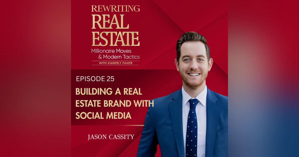 Building a Real Estate Brand Through Social Media & Storytelling - EP 25
