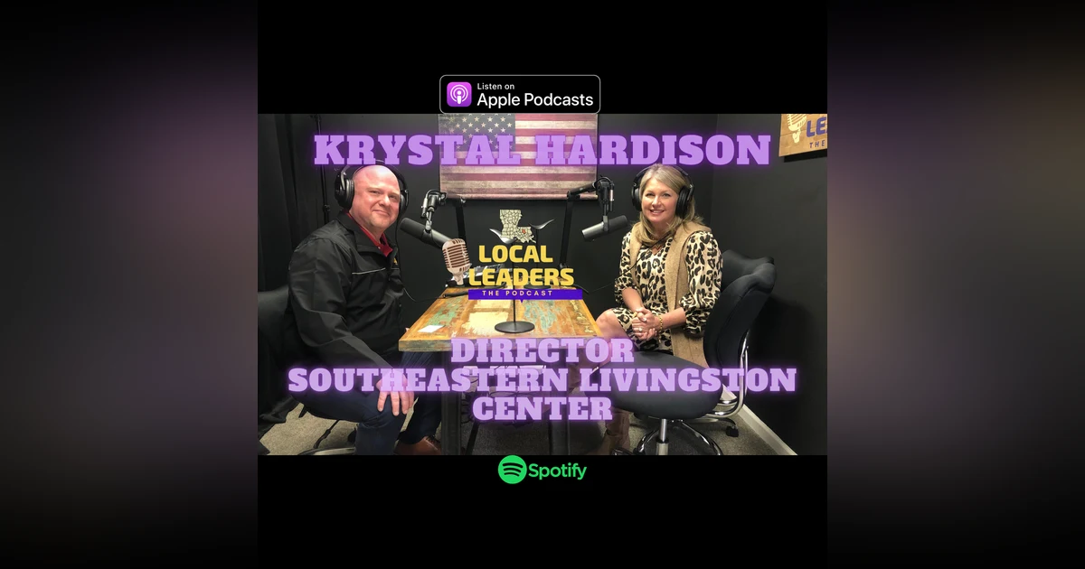 |Local Leaders The Podcast| Krystal Hardison Director of Southeastern Livingston Center is a Leading Lady! |Local Leaders The Podcast|