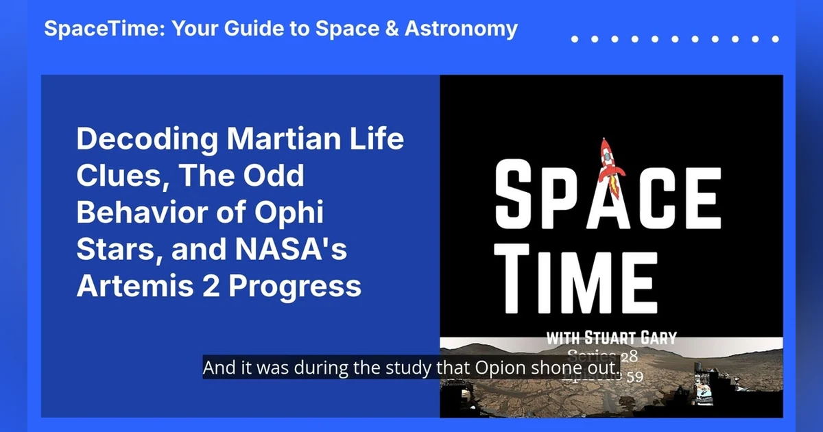 Decoding Martian Life Clues, The Odd Behavior of Ophi Stars, and NASA’s Artemis 2 Progress