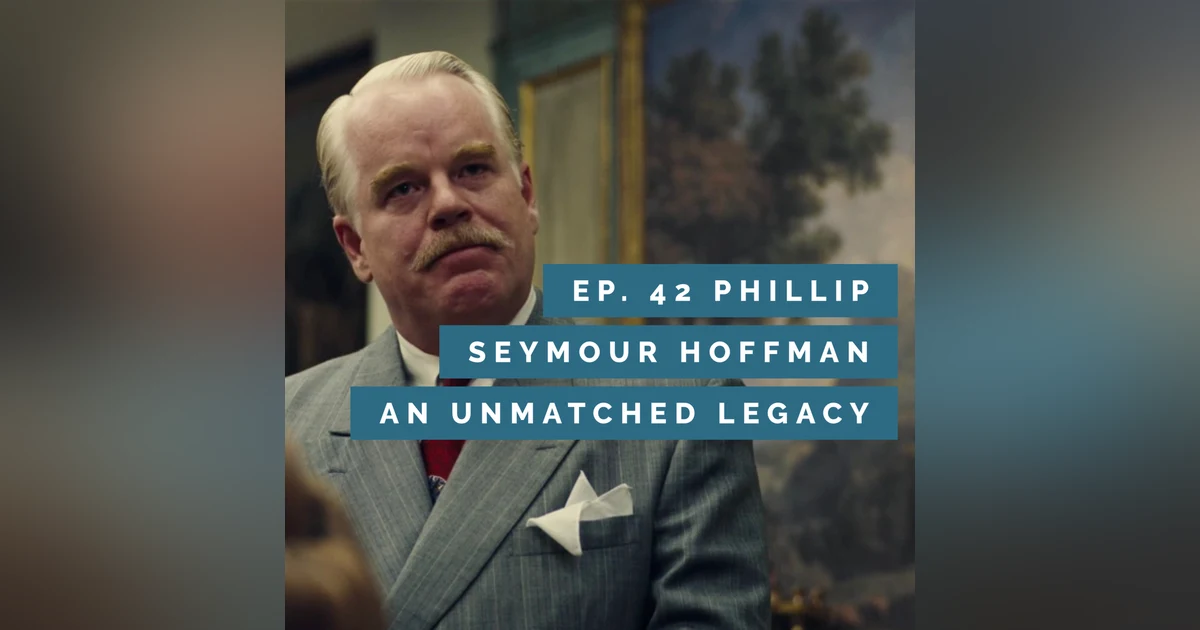 For Frodo Podcast Ep.42 Phillip Seymour Hoffman- An Unmatched Legacy