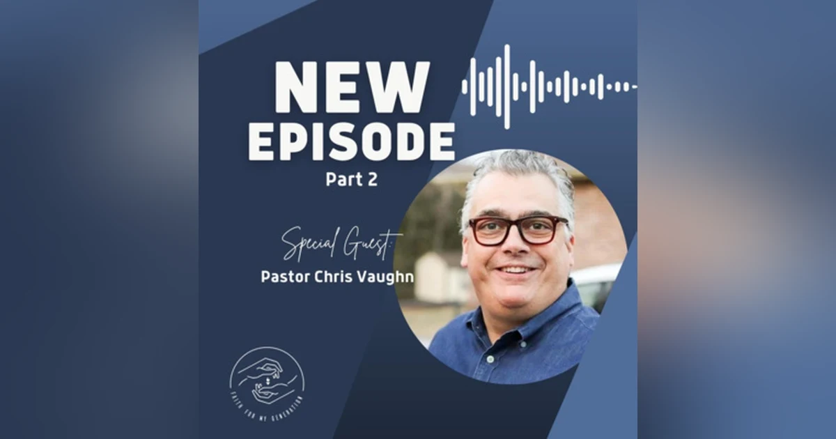 Interview with Pastor Chris Vaughn Part Two