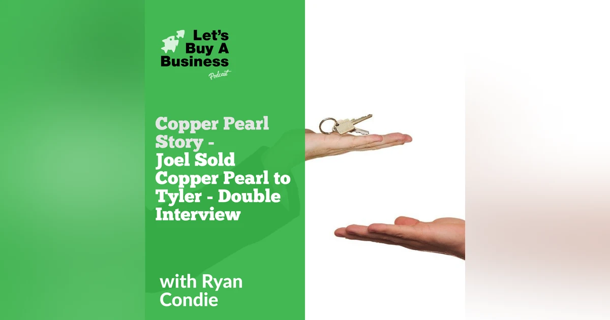 Copper Pearl Story - Joel Sold Copper Pearl to Tyler - Double Interview
