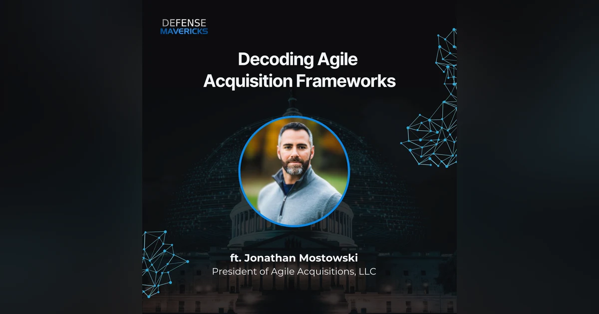 Decoding Agile Acquisition Frameworks with Jonathan Mostowski