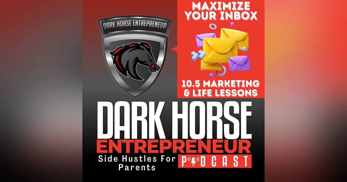 Maximize Your Inbox: 10.5 Key Email Marketing and Life Lessons