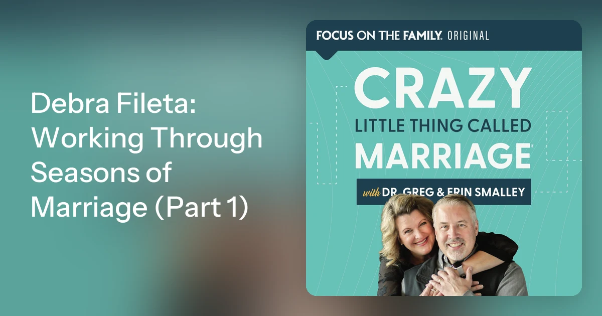 Debra Fileta: Working Through Seasons of Marriage (Part 1)
