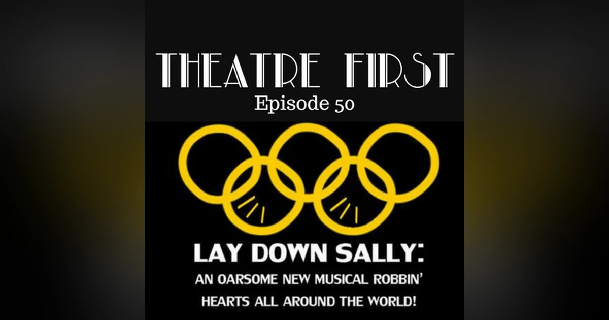 50: Lay Down Sally - Theatre First with Alex First