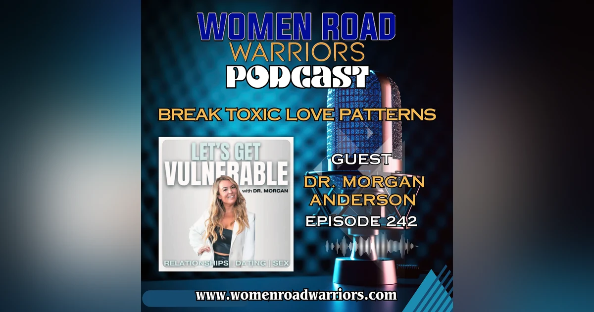 Break Toxic Love Patterns with Dr. Morgan Anderson