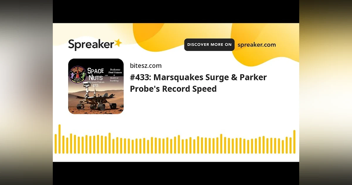 #433: Marsquakes Surge & Parker Probe’s Record Speed