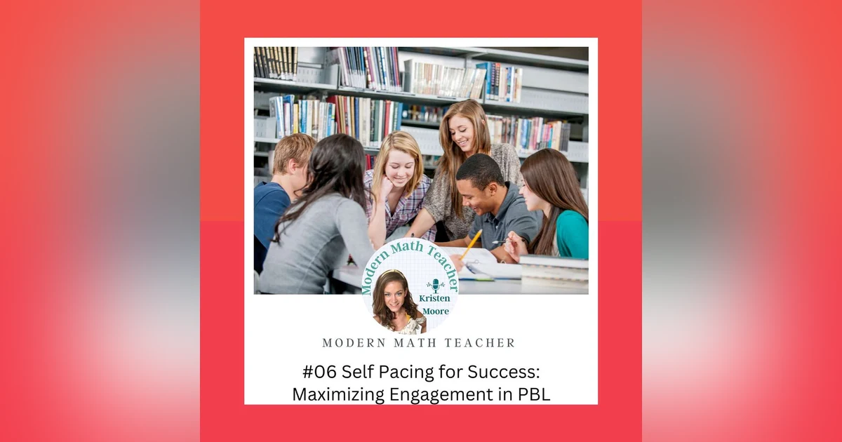 Ep 06: Self-Pacing for Success: Maximizing Student Engagement