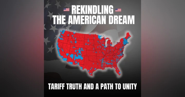 image for Rekindling the American Dream: Tariff Truth and a Path to Unity