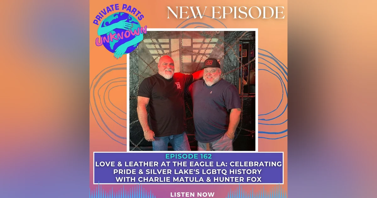 Love & Leather at the Eagle LA: Celebrating Pride & Silver Lake's LGBTQ History with Charlie Matula & Hunter Fox