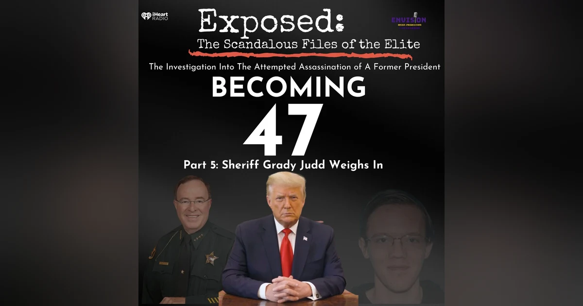 Becoming 47 Part 5 | Sheriff Grady Judd Weighs in