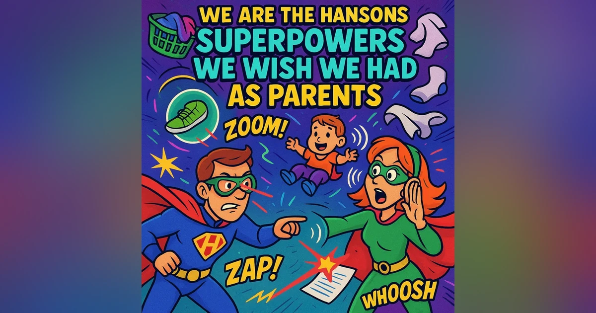 Superpowers We Wish We Had as Parents | We Are the Hansons