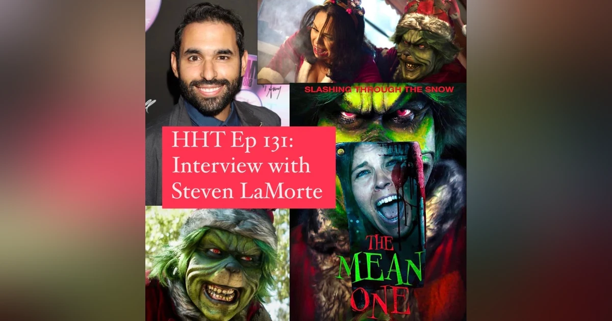Ep 131: Interview w/Steven LaMorte, Director of “The Mean One”