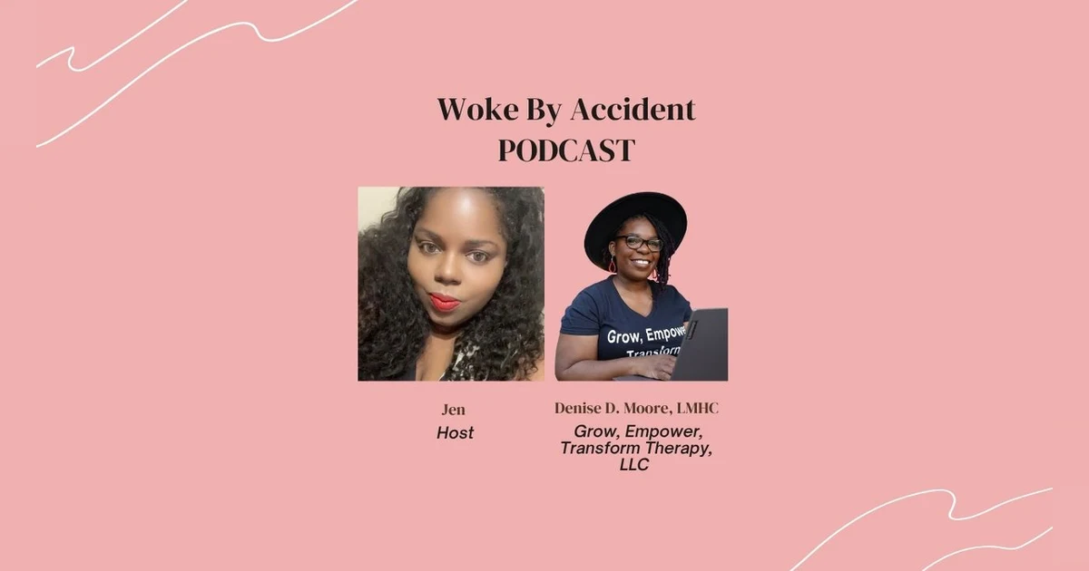 Woke By Accident: Feat. Denise D. Moore, LMHC- When Power, Love &  Violence Collide: S9 E 252