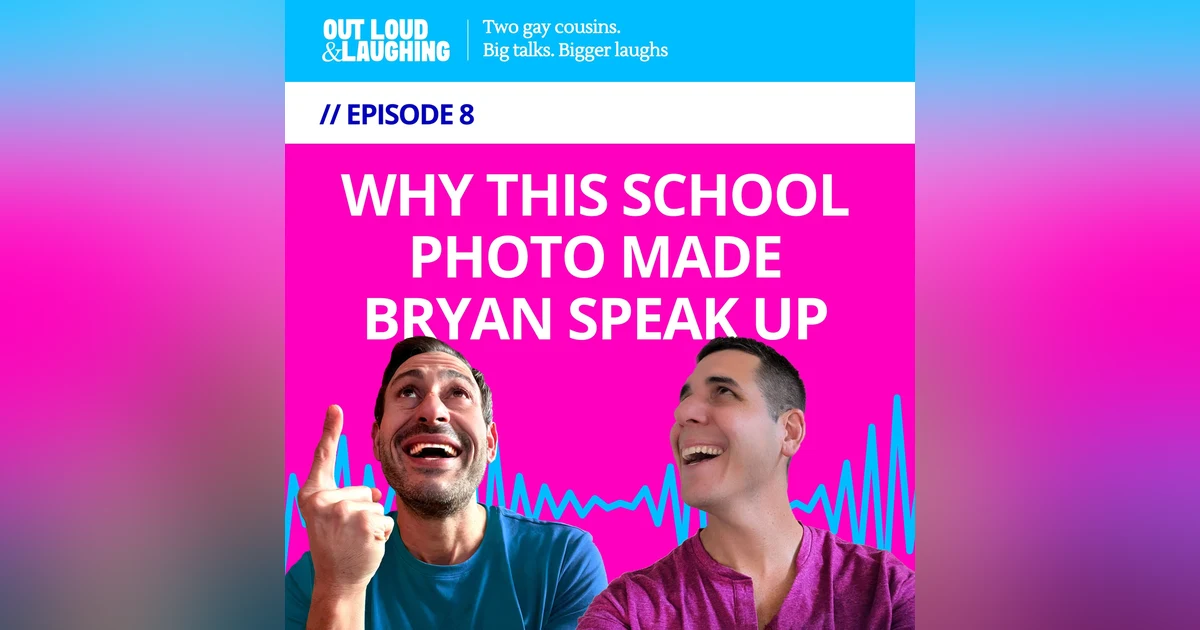 Ep. 8 “Why This School Photo Made Bryan Speak Up” // Out Loud & Laughing with Bryan & Jon