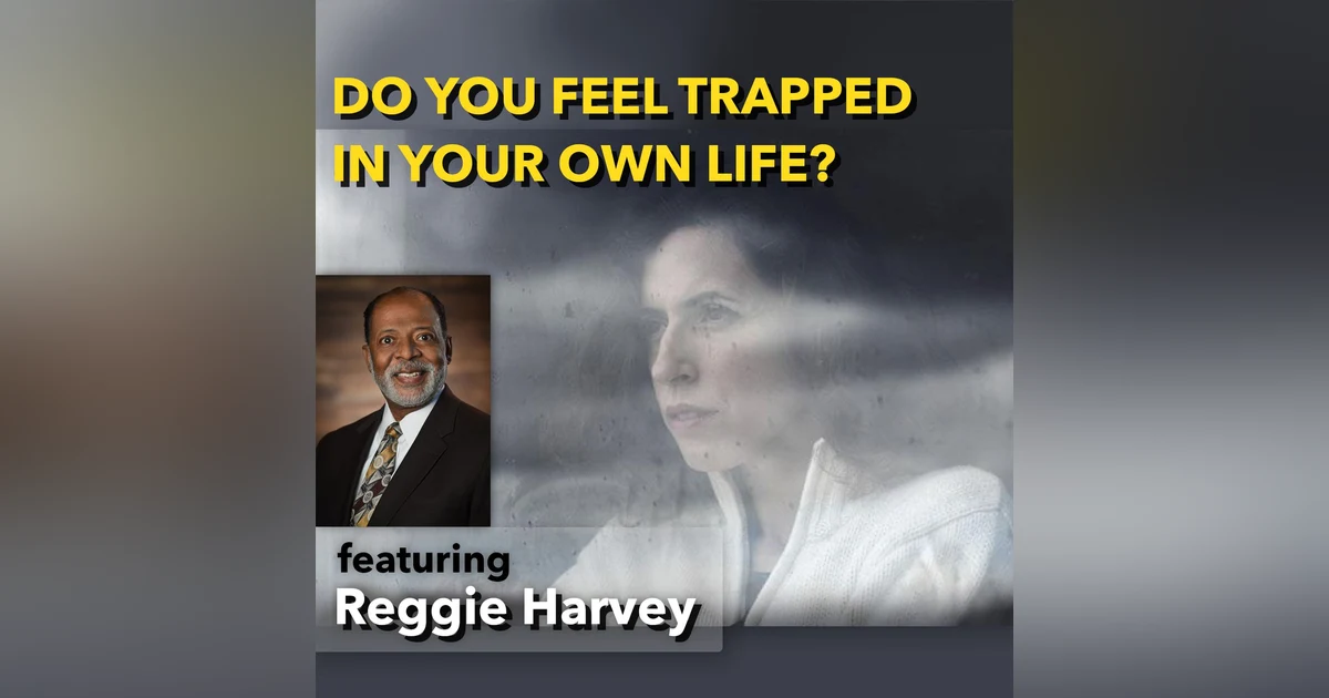 Do You Feel Trapped in Your Own Life? [Ep. 559]