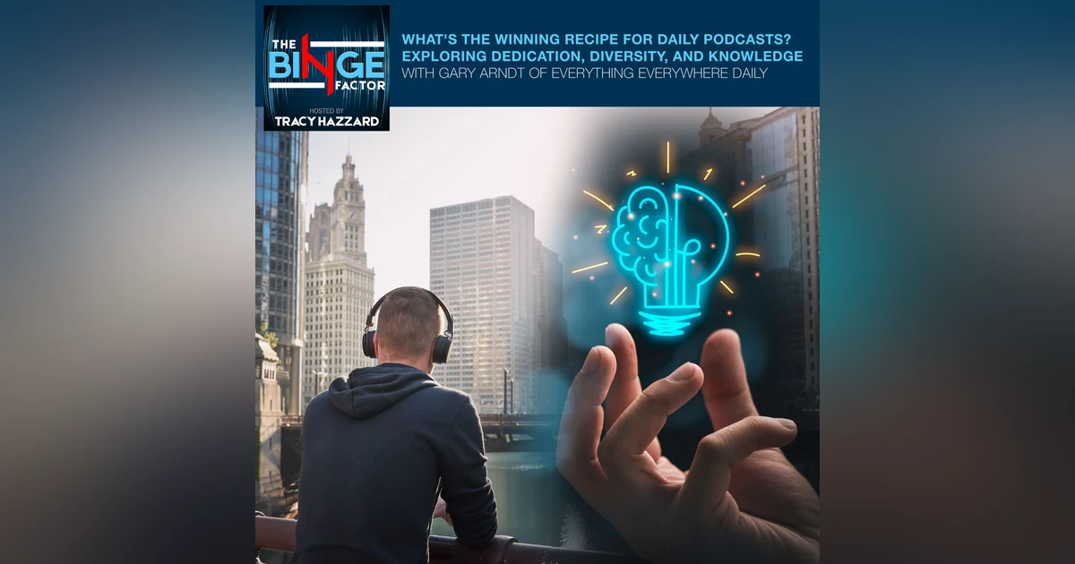 What's The Winning Recipe For Daily Podcasts? Exploring Dedication, Diversity, And Knowledge With Gary Arndt Of Everything Everywhere Daily