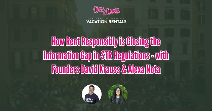 image for How Rent Responsibly is Closing the Information Gap in STR Regulations - with Founders David Krauss & Alexa Nota