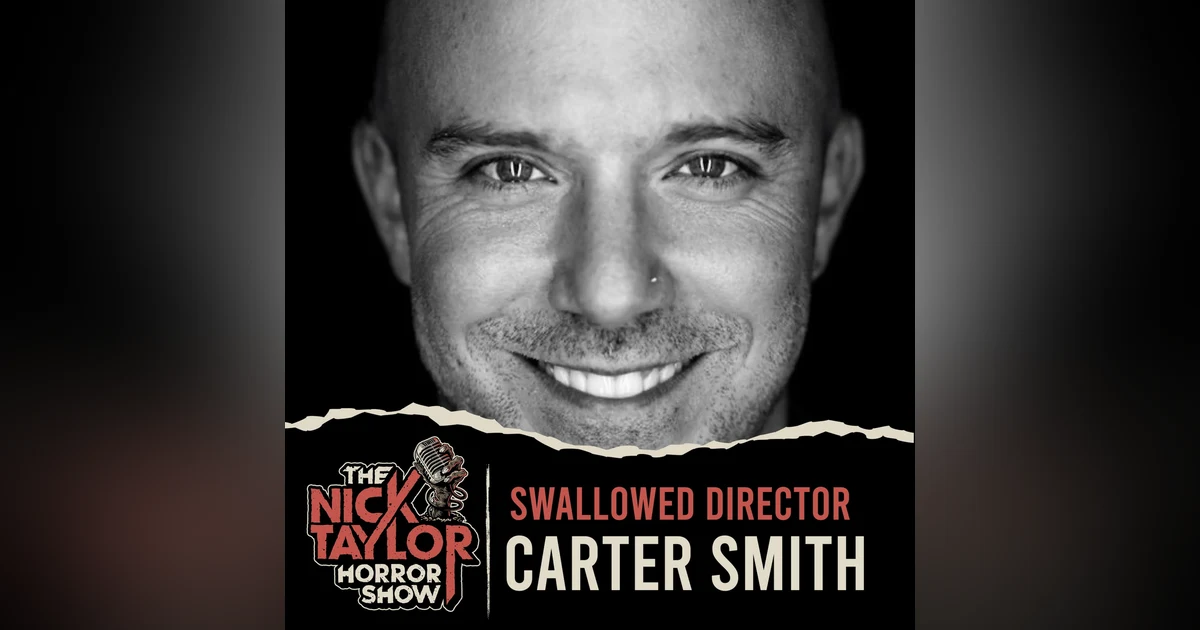 SWALLOWED Director, Carter Smith [Episode 105]
