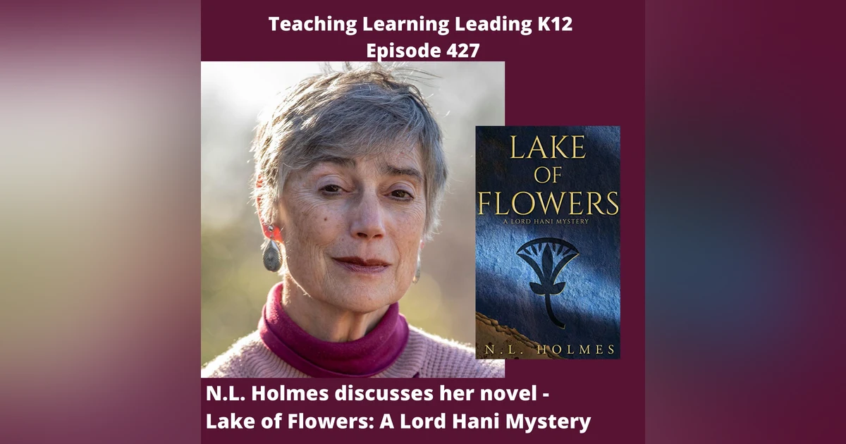 N.L. Holmes Discusses Her Novel - Lake of Flowers: A Lord Hani Mystery - 427