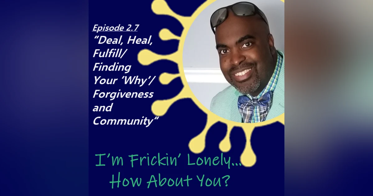 Earnest James - "Deal, Heal, Fulfill/Finding Your 'Why'/Forgiveness and Community