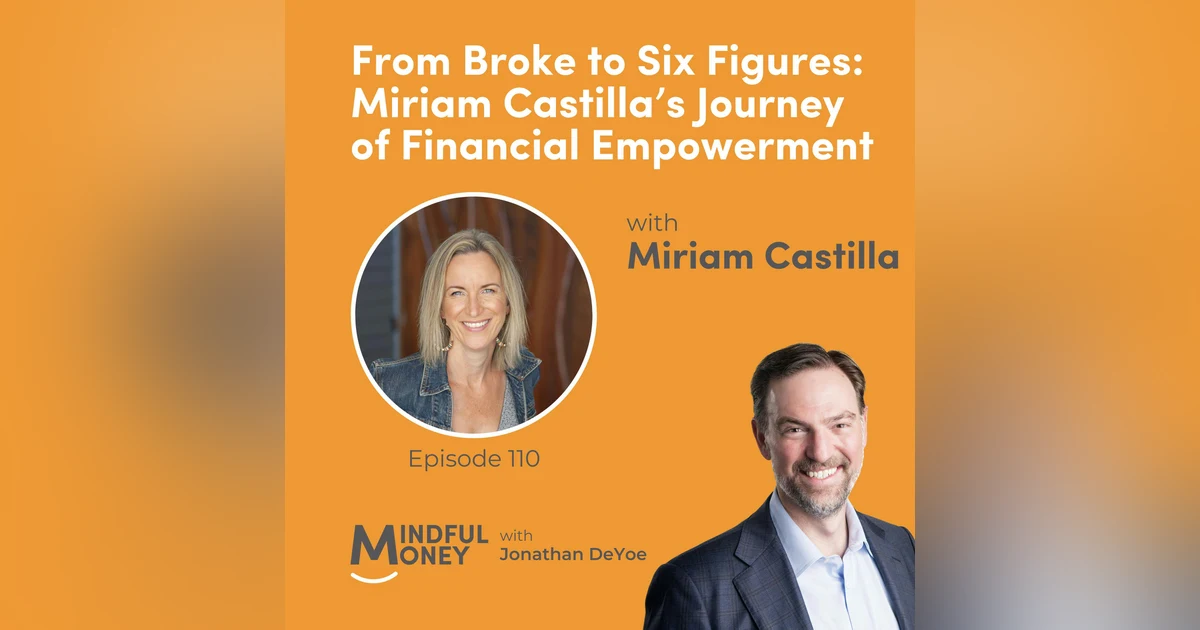 110: Miriam Castilla - From Broke to Six Figures: Miriam Castilla’s Journey of Financial Empowerment
