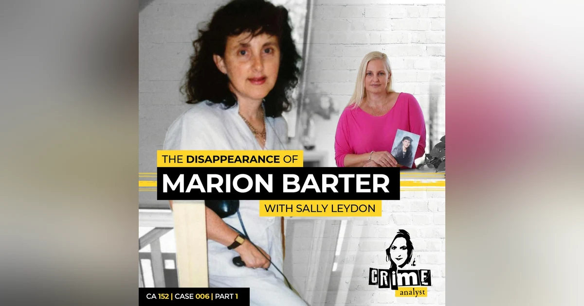 Ep 152: The Disappearance of Marion Barter with Sally Leydon, Part 1