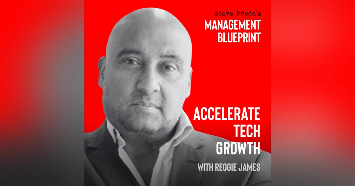 Management Blueprint Podcast - Steve Preda, interviews Reggie James